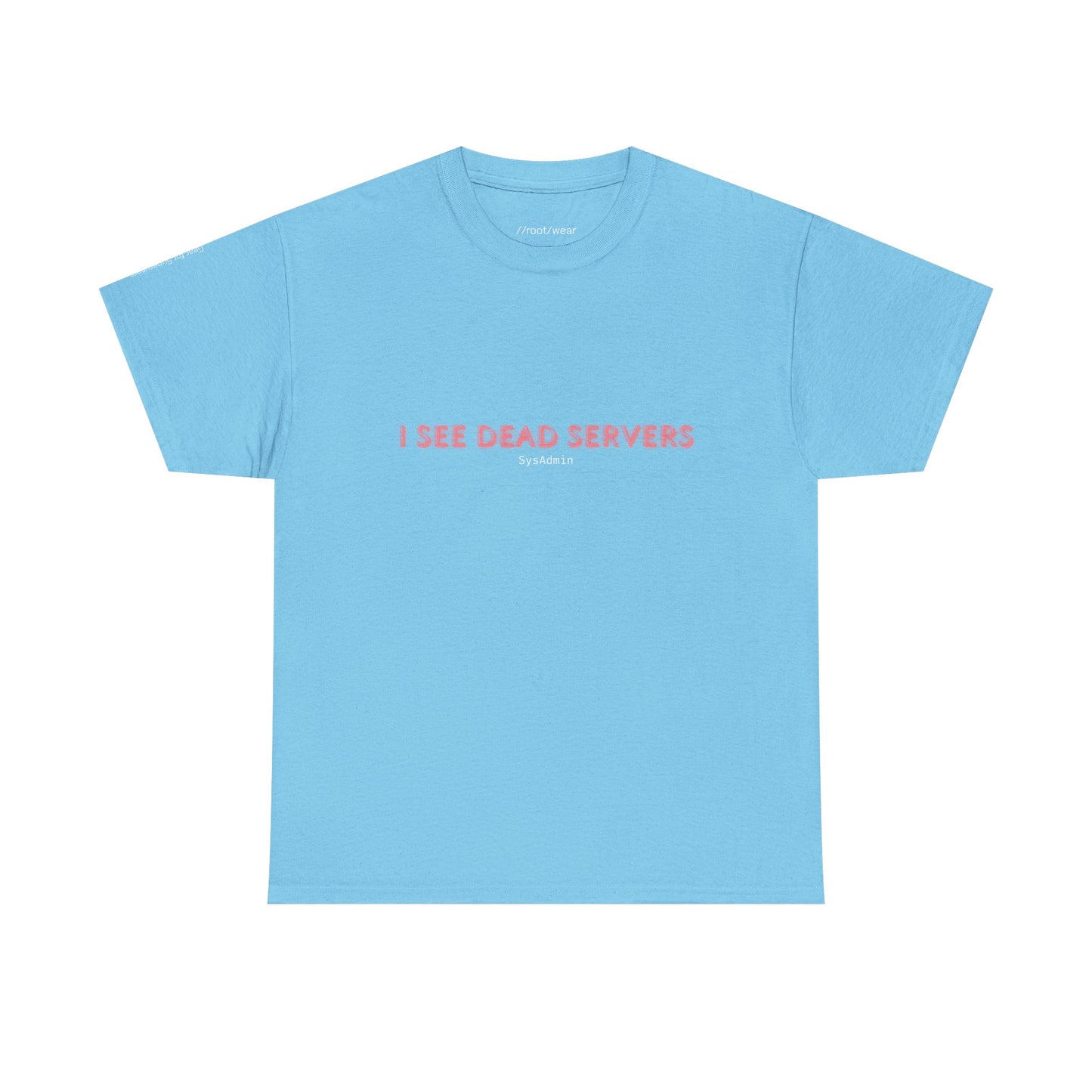 I See Dead Servers T-Shirt – Funny Sysadmin & IT Humor Tee for Tech Pros