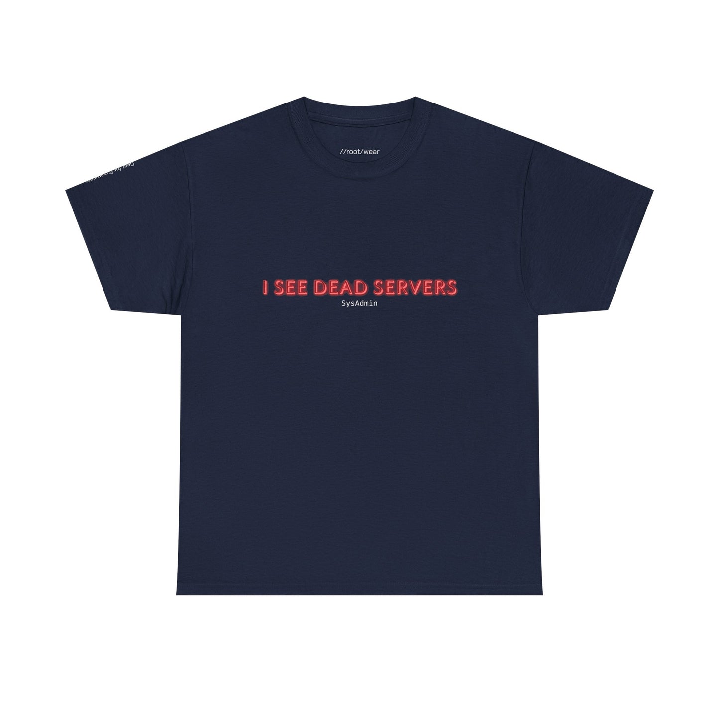 I See Dead Servers T-Shirt – Funny Sysadmin & IT Humor Tee for Tech Pros
