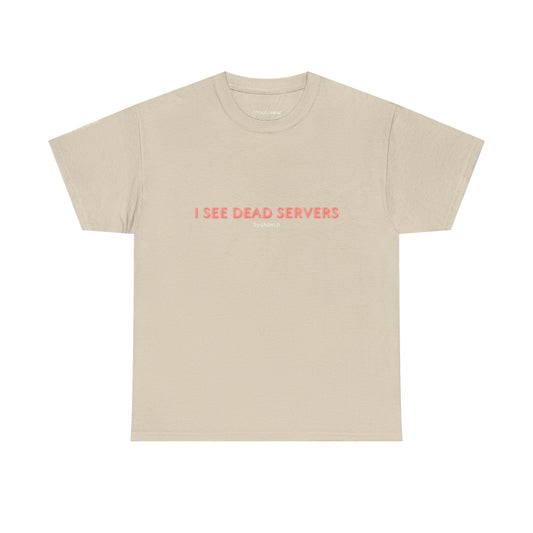 I See Dead Servers T-Shirt – Funny Sysadmin & IT Humor Tee for Tech Pros